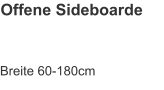 Offene Sideboarde Breite 60-180cm