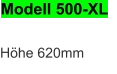 Modell 500-XL Höhe 620mm