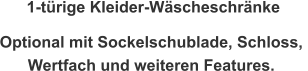 1-türige Kleider-Wäscheschränke Optional mit Sockelschublade, Schloss,  Wertfach und weiteren Features.