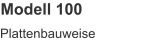 Modell 100 Plattenbauweise