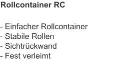Rollcontainer RC - Einfacher Rollcontainer - Stabile Rollen- Sichtrückwand- Fest verleimt
