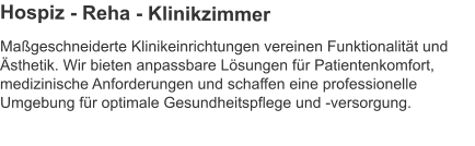 Maßgeschneiderte Klinikeinrichtungen vereinen Funktionalität und Ästhetik. Wir bieten anpassbare Lösungen für Patientenkomfort, medizinische Anforderungen und schaffen eine professionelle Umgebung für optimale Gesundheitspflege und -versorgung. Hospiz - Reha - Klinikzimmer