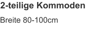 2-teilige Kommoden Breite 80-100cm