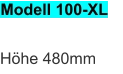 Modell 100-XL Höhe 480mm