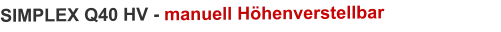 SIMPLEX Q40 HV - manuell Höhenverstellbar