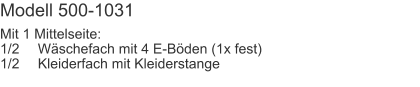 Modell 500-1031 Mit 1 Mittelseite:1/2	Wäschefach mit 4 E-Böden (1x fest)1/2	Kleiderfach mit Kleiderstange
