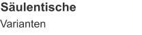 Säulentische Varianten