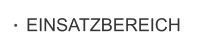 EINSATZBEREICH