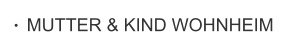 MUTTER & KIND WOHNHEIM