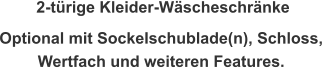 2-türige Kleider-Wäscheschränke Optional mit Sockelschublade(n), Schloss,  Wertfach und weiteren Features.